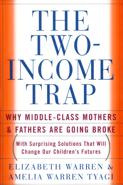 Book cover of The Two Income Trap: Why Middle-Class Mothers and Fathers Are Going Broke by Elizabeth Warren Book cover of The Two Income Trap: Why Middle-Class Mothers and Fathers Are Going Broke by Elizabeth Warren